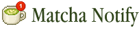Matcha Notify